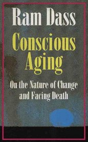 Conscious Aging: On the Nature of Change and Facing Death