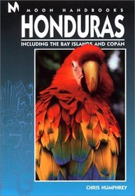 Moon Handbooks: Honduras 2 Ed: Including the Bay Islands and Copan