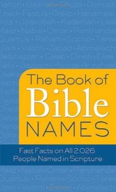 The Book of Bible Names: Fast Facts on All 2,026 People Named in Scripture (VALUE BOOKS)