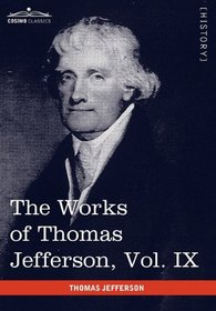 The Works of Thomas Jefferson, Vol. IX (in 12 volumes): 1799-1803
