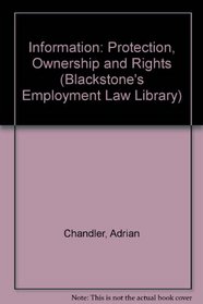 Information: Protection, Ownership and Rights, 1993 (Employment Law Library (Blackstone (Publishers)))