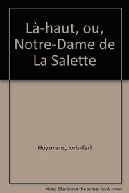 La-haut, ou, Notre-Dame de La Salette (French Edition)