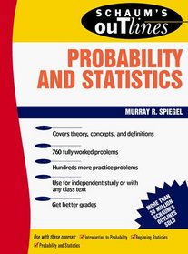 Schaum's Outline of Theory and Problems of Probability and Statistics (Schaum's outline series in mathematics)