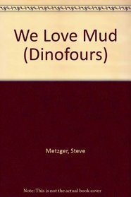 Dinofours: We Love Mud!