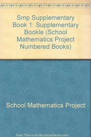 Smp Supplementary Book 1 (School Mathematics Project Numbered Books)