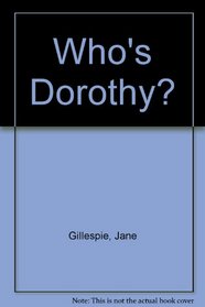 Who's Dorothy?