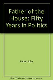 Father of the House: Fifty Years in Politics
