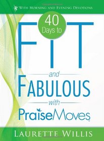 40 Days to Fit and Fabulous with PraiseMoves (Includes DVD)