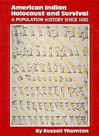 American Indian Holocaust and Survival: A Population History Since 1492 (Civilization of the American Indian Series)
