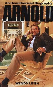 Arnold: An Unauthorized Biography
