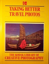 Take Better Travel Photos/Lc-7 (Kodak Library of Creative Photography)