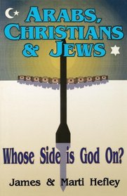 Arabs, Christians and Jews: Whose Side Is God On?