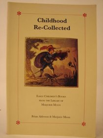 Childhood Recollected: Early Children's Books from the Library of Marjorie Moon