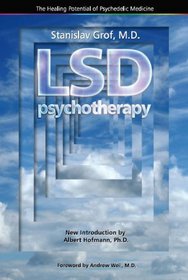 LSD Psychotherapy (The Healing Potential Potential of Psychedelic Medicine)