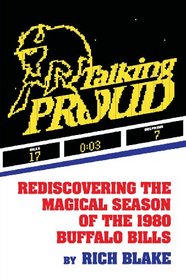 Talking Proud: Rediscovering the Magical Season of the 1980 Buffalo Bills