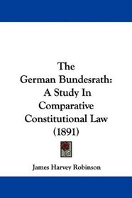 The German Bundesrath: A Study In Comparative Constitutional Law (1891)