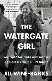 The Watergate Girl: My Fight for Truth and Justice Against a Criminal President