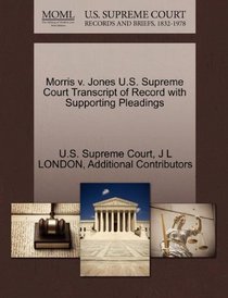 Morris v. Jones U.S. Supreme Court Transcript of Record with Supporting Pleadings