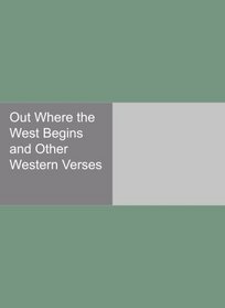 Out Where the West Begins and Other Western Verses