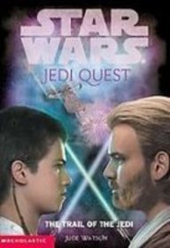 Star Wars Jedi Quest: The Trail of the Jedi (Star Wars: Jedi Quest)