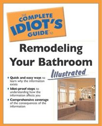Complete Idiot's Guide to Remodeling Your Bath (Illustrated) (The Complete Idiot's Guide)
