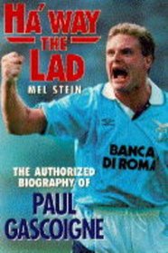 Ha'way the Lad: The Authorized Biography of Paul Gascoigne