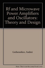 Rf and Microwave Power Amplifiers and Oscillators: Theory and Design