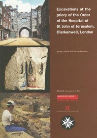 Excavations at the priory of the Order of St John of Jerusalem, Clerkenwell, London (MoLAS Monograph)