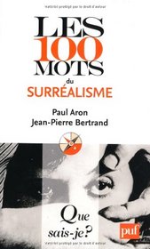 Les 100 mots du surréalisme (French Edition)