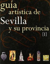 Guia Artistica De Sevilla Y Su Provincia (I)