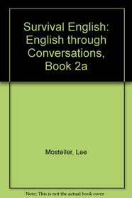 Survival English: English Through Conversations, Book 2a