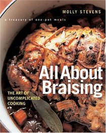 All About Braising: The Art of Uncomplicated Cooking