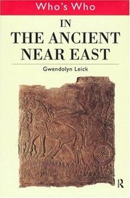 Who's Who in the Ancient Near East (Who's Who)