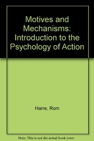 Motives and mechanisms: An introduction to the psychology of action