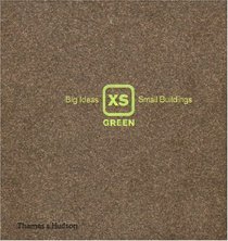 XS Green: Big Ideas, Small Buildings