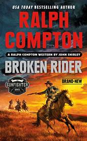 Ralph Compton Broken Rider (Gunfighter, Bk 3)