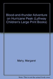 The Blood and Thunder Adventure on Hurricane Peak (Lythway Large Print Children's Series)