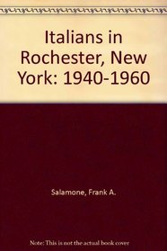 Italians in Rochester, New York: 1940-1960