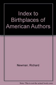 Index to Birthplaces of American Authors