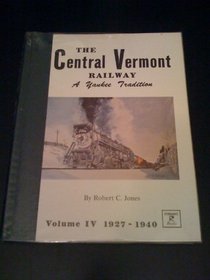The Central Vermont Railway:  A Yankee Tradition (Volume IV, 