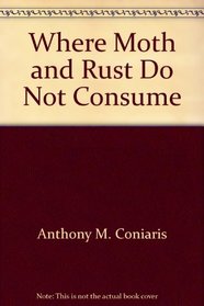 Where Moth and Rust Do Not Consume