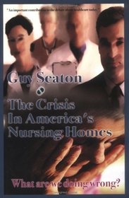 The Crisis in America's Nursing Homes: What Are We Doing Wrong?