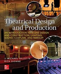 Theatrical Design and Production: An Introduction to Scene Design and Construction, Lighting, Sound, Costume, and Makeup