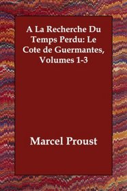 A La Recherche Du Temps Perdu: Le Ct de Guermantes, Volumes 1-3 (French Edition)