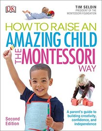 How to Raise an Amazing Child the Montessori Way (2nd Edition)