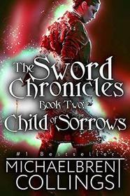 The Sword Chronicles: Child of Sorrows (Volume 2)