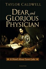 Dear and Glorious Physician, A Novel about Saint Luke