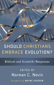Should Christians Embrace Evolution: Biblical & Scientific Responses