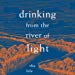 Drinking from the River of Light: The Life of Expression