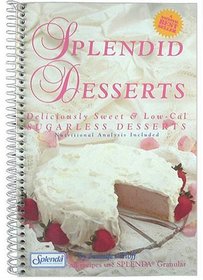 SPLENDID DESSERTS (Volume 1 - Deliciously Sweet & Low-cal Sugarless Desserts)